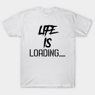 Loading Life T-Shirt